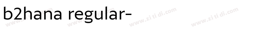 b2hana regular字体转换